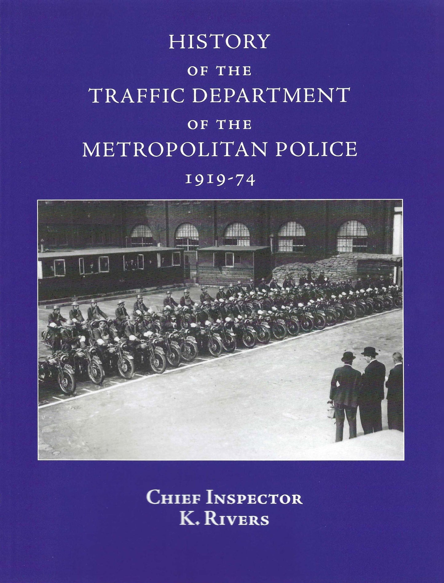 History of the Traffic Department of the Metropolitan Police 1919-74 - Chief Inspector K.Rivers